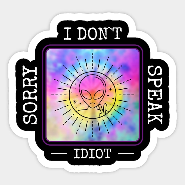 Alien I Don't Speak Idiot Sticker by Anassein.os